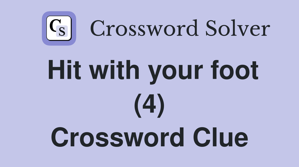 Hit with your foot (4) Crossword Clue Answers Crossword Solver